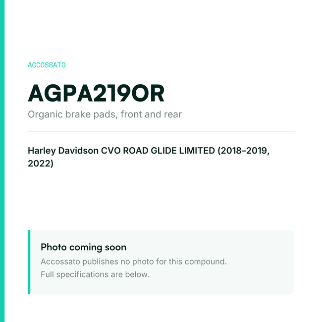 Accossato organic brake pads, front and rear, AGPA219OR for Harley Davidson CVO ROAD GLIDE LIMITED (2018-2019, 2022) — placeholder, product photo coming soon