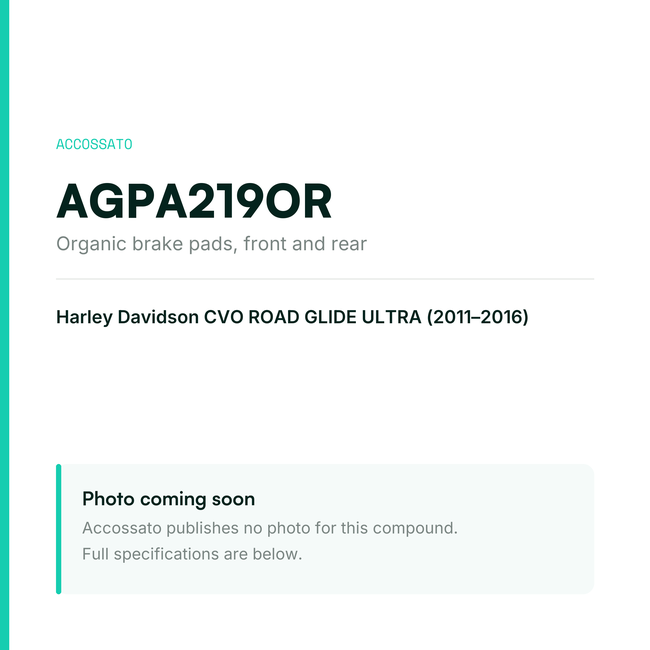 Accossato organic brake pads, front and rear, AGPA219OR for Harley Davidson CVO ROAD GLIDE ULTRA (2011-2016) — placeholder, product photo coming soon